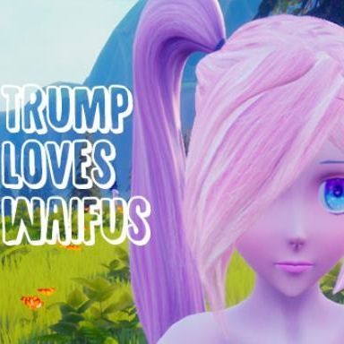 Trump Loves Waifus [Final]