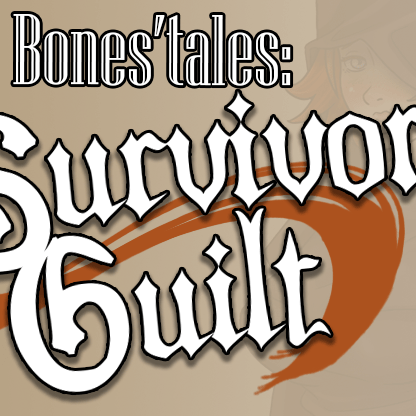 Bones’ Tales: Survivor Guilt [v0.02]