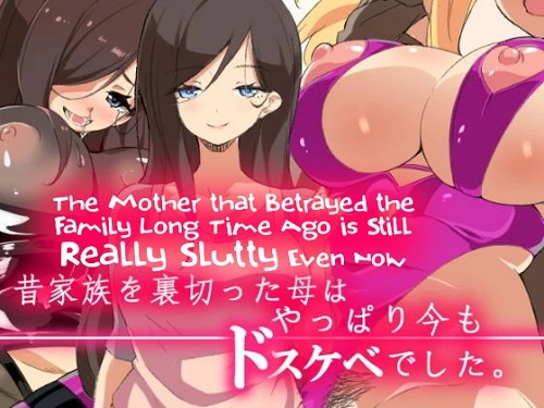 The Mother that Betrayed the Family Long Time Ago is Still Really Slutty Even Now (English)