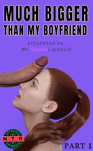 Mr.SweetCuckhold - Much bigger than my boyfriend - Part 1