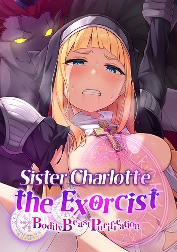 Sister Charlotte the Exorcist - Bodily Beast Purification (English)