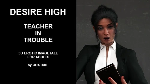 3DXTale - Desire High - Teacher Trouble