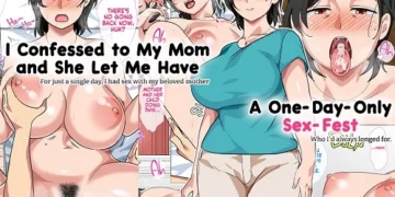 I Confessed to My Mom and She Let Me Have a One-Day-Only Sex-Fest (English)