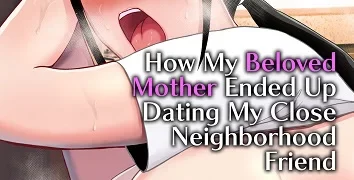 How My Beloved Mother Ended Up Dating My Close Neighborhood Friend (English)