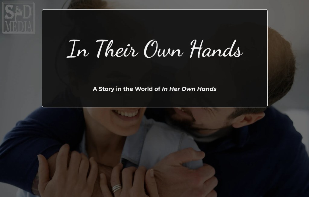 In Their Own Hands [v0.1.1] By Surprise & Delight Media